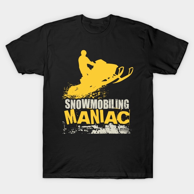 Snowmobiling Maniac T-Shirt by OffRoadStyles